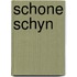 Schone schyn