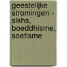 Geestelijke stromingen - Sikhs, Boeddhisme, Soefisme door J.I. van Baaren