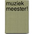 Muziek meester!