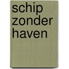 Schip zonder haven door Willy Corsari