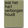 Wat het hart verborgen houdt by Khalil Gibran