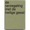 De verzegeling met de Heilige Geest door W. van 'T. Spijker