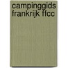 Campinggids Frankrijk FFCC door Onbekend