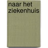 Naar het ziekenhuis door Vergouwe