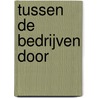Tussen de bedrijven door by J. Mooij