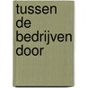 Tussen de bedrijven door door J. Mooij