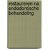 Restaureren na endodontische behandeling