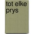 Tot elke prys
