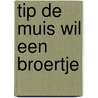 Tip de Muis wil een broertje door Anna Casalis