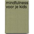 Mindfulness voor je kids