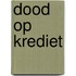 Dood op krediet