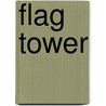 Flag tower door Onbekend