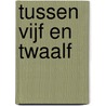 Tussen vijf en twaalf door Anneke Brassinga