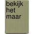 Bekijk het maar