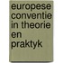Europese conventie in theorie en praktyk