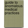 Guide to anomalous medical practices door Onbekend