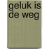 Geluk is de weg