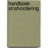 Handboek strafvordering by Unknown