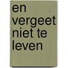 En vergeet niet te leven door Maeve Binchy