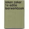 Reken Zeker 1e editie leerwerkboek door Onbekend