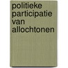 Politieke participatie van allochtonen door Onbekend