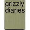 Grizzly diaries door Onbekend