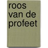 Roos van de profeet door T. Hickman