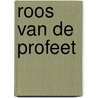 Roos van de profeet by T. Hickman