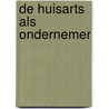 De huisarts als ondernemer by J.H. Mr. Knook