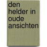Den helder in oude ansichten door Phida Wolff