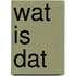 Wat is dat