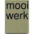 Mooi werk