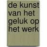 De kunst van het geluk op het werk door H.C. Cutler