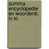 Summa encyclopedie en woordenb. in kl. by Unknown