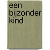 Een bijzonder kind by Erica Stuut