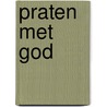 Praten met God by S. Knights Johnson