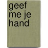 Geef me je hand by H. Denker