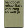 Handboek rehabilitatie voor zorg en welzijn by L. Korevaar