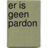 Er is geen pardon door A. Doblin