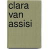 Clara van Assisi door A. Rotzetter