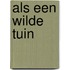 Als een wilde tuin