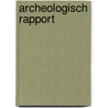 Archeologisch Rapport by I. Vossen