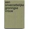 Een onverzettelijke Groningse vrouw door Verzetsmuseum