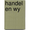 Handel en wy door Onbekend