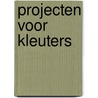 Projecten voor kleuters by Unknown