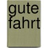 Gute fahrt