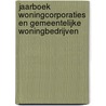 Jaarboek Woningcorporaties en Gemeentelijke Woningbedrijven door Onbekend