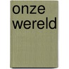 Onze wereld door Waltraud Horbas