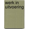 Werk in uitvoering door T. van Deel