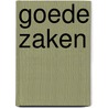 Goede Zaken by Unknown